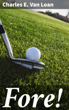 Fore! (eBook, ePUB) - Van Loan, Charles E.