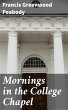 Mornings in the College Chapel (eBook,... - Bild 1