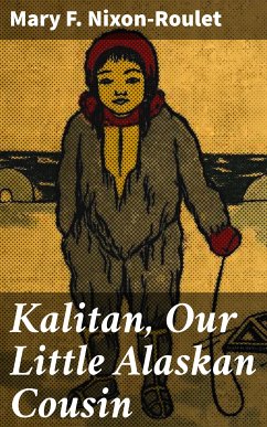Kalitan, Our Little Alaskan Cousin (eBook, ePUB) - Nixon-Roulet, Mary F.
