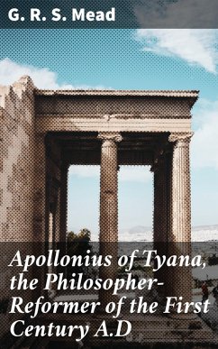 Apollonius of Tyana, the Philosopher-Reformer of the First Century A.D (eBook, ePUB) - Mead, G. R. S.