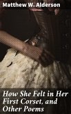 How She Felt in Her First Corset, and Other Poems (eBook, ePUB)