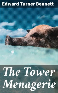 The Tower Menagerie (eBook, ePUB) - Bennett, Edward Turner