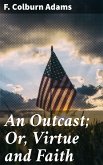 An Outcast; Or, Virtue and Faith (eBook, ePUB)