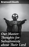 Our Master: Thoughts for Salvationists about Their Lord (eBook, ePUB)