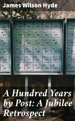 A Hundred Years by Post: A Jubilee Retrospect (eBook, ePUB) - Hyde, James Wilson