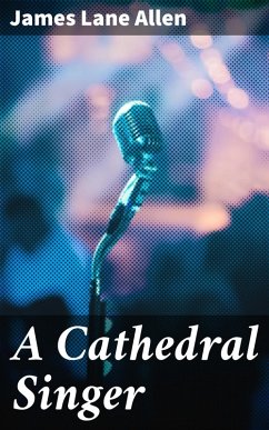 A Cathedral Singer (eBook, ePUB) - Allen, James Lane