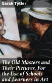 The Old Masters and Their Pictures, For the Use of Schools and Learners in Art (eBook, ePUB)