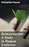 Reincarnation: A Study in Human Evolution (eBook, ePUB)