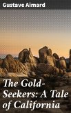 The Gold-Seekers: A Tale of California (eBook, ePUB)