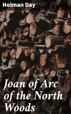 Joan of Arc of the North Woods (eBook, ePUB)