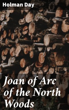 Joan of Arc of the North Woods (eBook, ePUB) - Day, Holman