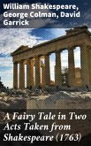 A Fairy Tale in Two Acts Taken from Shakespeare (1763) (eBook, ePUB)