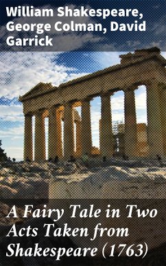 A Fairy Tale in Two Acts Taken from Shakespeare (1763) (eBook, ePUB) - Shakespeare, William; Colman, George; Garrick, David