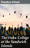 The Oahu College at the Sandwich Islands (eBook, ePUB)