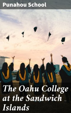 The Oahu College at the Sandwich Islands (eBook, ePUB) - Punahou School