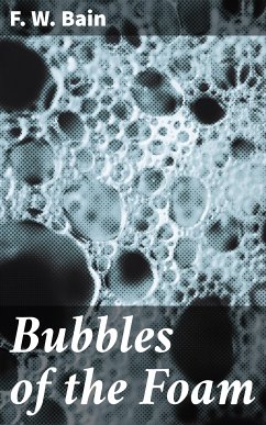 Bubbles of the Foam (eBook, ePUB) - Bain, F. W.
