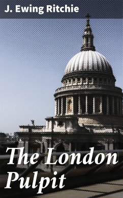 The London Pulpit (eBook, ePUB) - Ritchie, J. Ewing