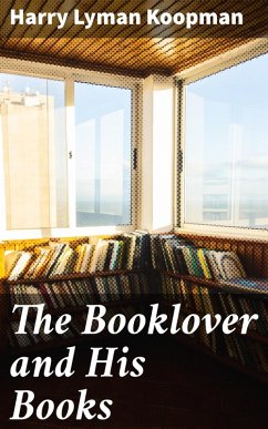 The Booklover and His Books (eBook, ePUB) - Koopman, Harry Lyman