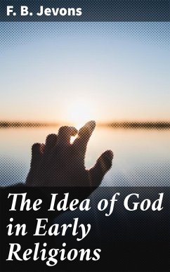 The Idea of God in Early Religions (eBook, ePUB) - Jevons, F. B.