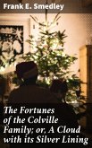 The Fortunes of the Colville Family; or, A Cloud with its Silver Lining (eBook, ePUB)