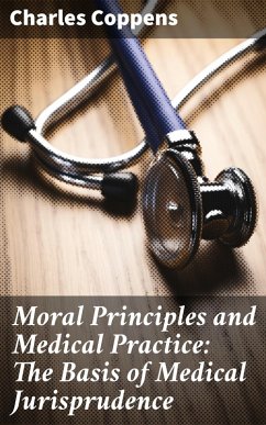 Cover Moral Principles and Medical Practice: The Basis of Medical Jurisprudence (eBook, ePUB)