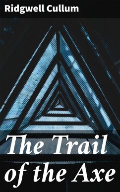 The Trail of the Axe (eBook, ePUB) - Cullum, Ridgwell