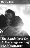 The Bandolero; Or, A Marriage among the Mountains (eBook, ePUB)