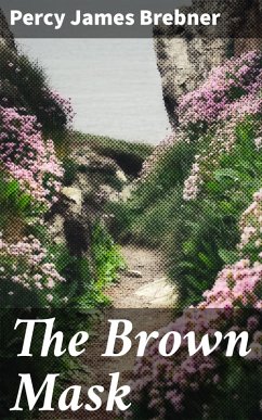 The Brown Mask (eBook, ePUB) - Brebner, Percy James