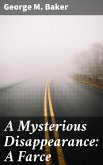 A Mysterious Disappearance: A Farce (eBook, ePUB)