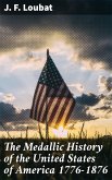 The Medallic History of the United States of America 1776-1876 (eBook, ePUB)