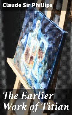 Cover The Earlier Work of Titian (eBook, ePUB)