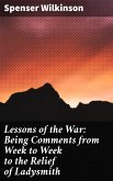 Lessons of the War: Being Comments from Week to Week to the Relief of Ladysmith (eBook, ePUB)