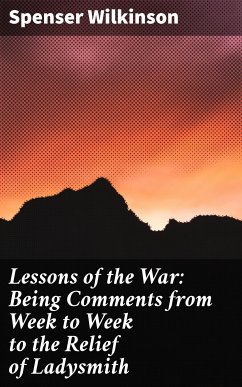 Lessons of the War: Being Comments from Week to Week to the Relief of Ladysmith (eBook, ePUB) - Wilkinson, Spenser