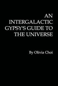 An Intergalactic Gypsy's Guide to the Universe (eBook, ePUB) - Choi, Olivia