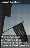 Why a National Literature Cannot Flourish in the United States of North America (eBook, ePUB)