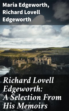 Richard Lovell Edgeworth: A Selection From His Memoirs (eBook, ePUB) - Edgeworth, Maria; Edgeworth, Richard Lovell