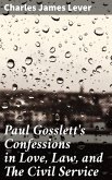 Paul Gosslett's Confessions in Love, Law, and The Civil Service (eBook, ePUB)