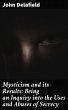 Mysticism and its Results: Being an... - Bild 1