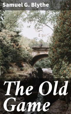 The Old Game (eBook, ePUB) - Blythe, Samuel G.