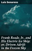 Frank Reade, Jr., and His Electric Ice Ship; or, Driven Adrift in the Frozen Sky (eBook, ePUB)