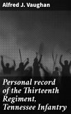 Personal record of the Thirteenth Regiment, Tennessee Infantry (eBook, ePUB)