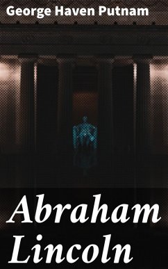 Abraham Lincoln (eBook, ePUB) - Putnam, George Haven