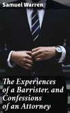 The Experiences of a Barrister, and Confessions of an Attorney (eBook, ePUB)