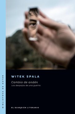 Cambio de andén. Los despojos de una guerra (eBook, ePUB) - Spala, Witek