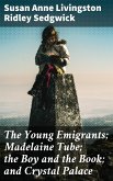 The Young Emigrants; Madelaine Tube; the Boy and the Book; and Crystal Palace (eBook, ePUB)