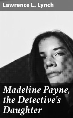 Madeline Payne, the Detective's Daughter (eBook, ePUB) - Lynch, Lawrence L.