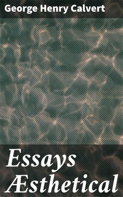 Essays Æsthetical (eBook, ePUB) - Calvert, George Henry