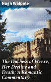 The Duchess of Wrexe, Her Decline and Death; A Romantic Commentary (eBook, ePUB)