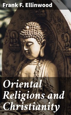 Oriental Religions and Christianity (eBook, ePUB) - Ellinwood, Frank F.