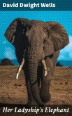 Her Ladyship's Elephant (eBook, ePUB)